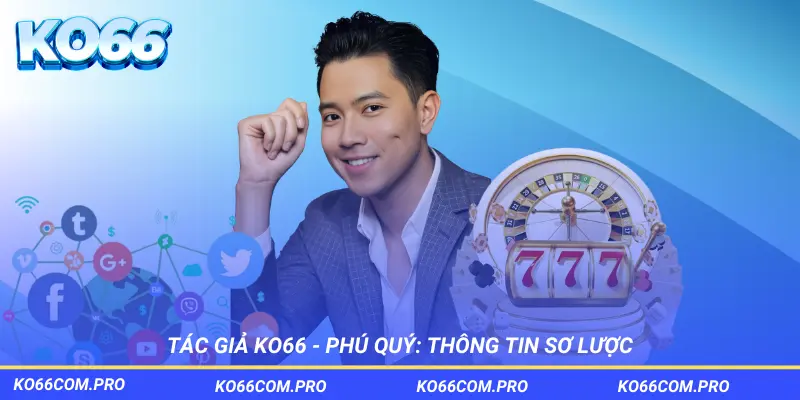 Tác giả KO66 – Phú Quý: Thông tin sơ lược