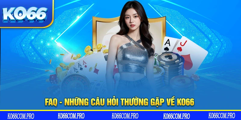 FAQ- Những câu hỏi thường gặp về KO66