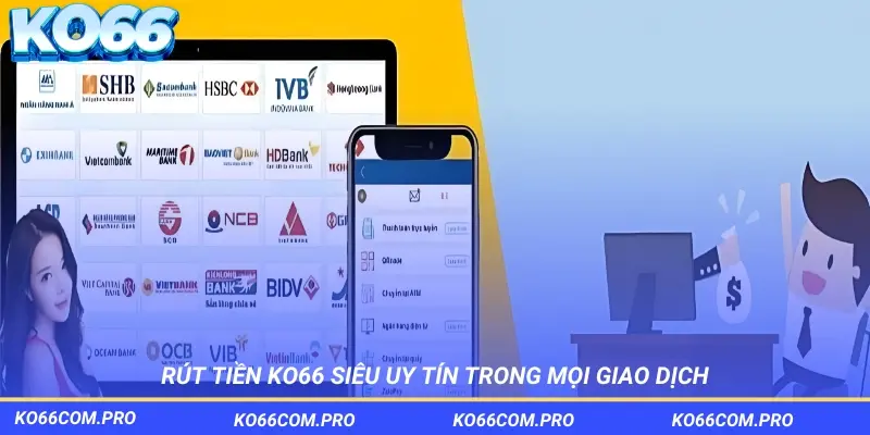 Rút tiền KO66 siêu uy tín trong mọi giao dịch