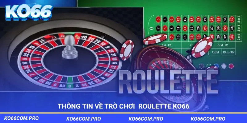 Thông tin sơ lược về trò Roullet KO66