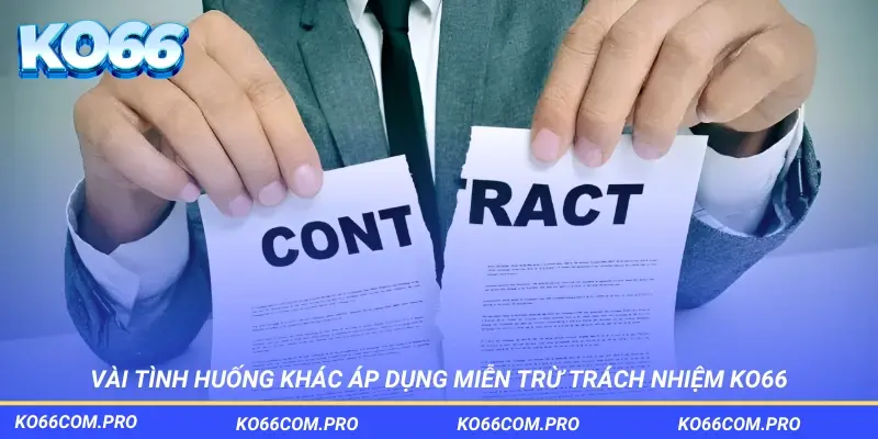 Tình huống khác áp dụng miễn trừ trách nhiệm KO66